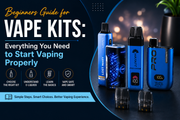 Beginners Guide for Vape Kits: Everything You Need to Start Vaping Properly